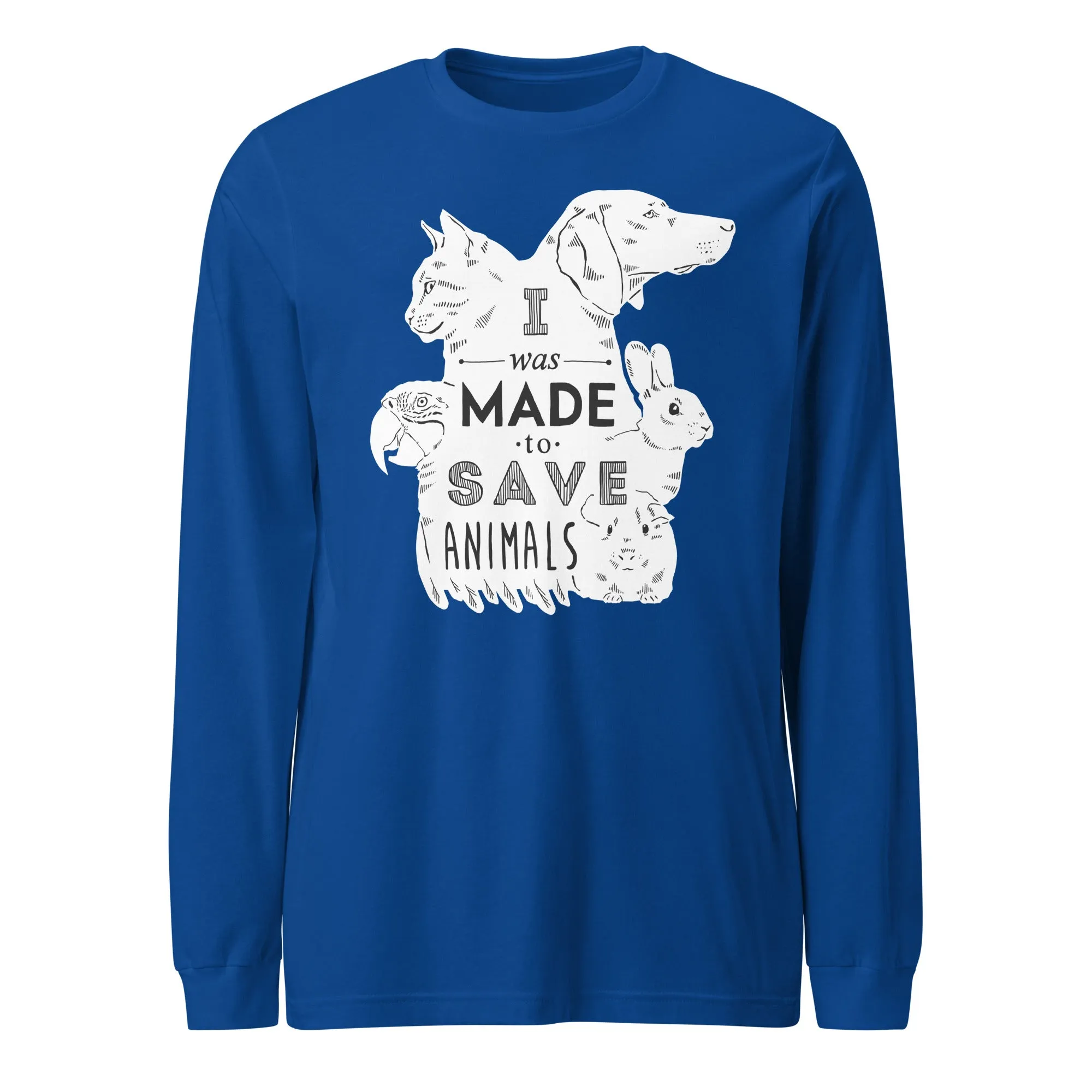 I was made to save animals Unisex Long Sleeve Tee