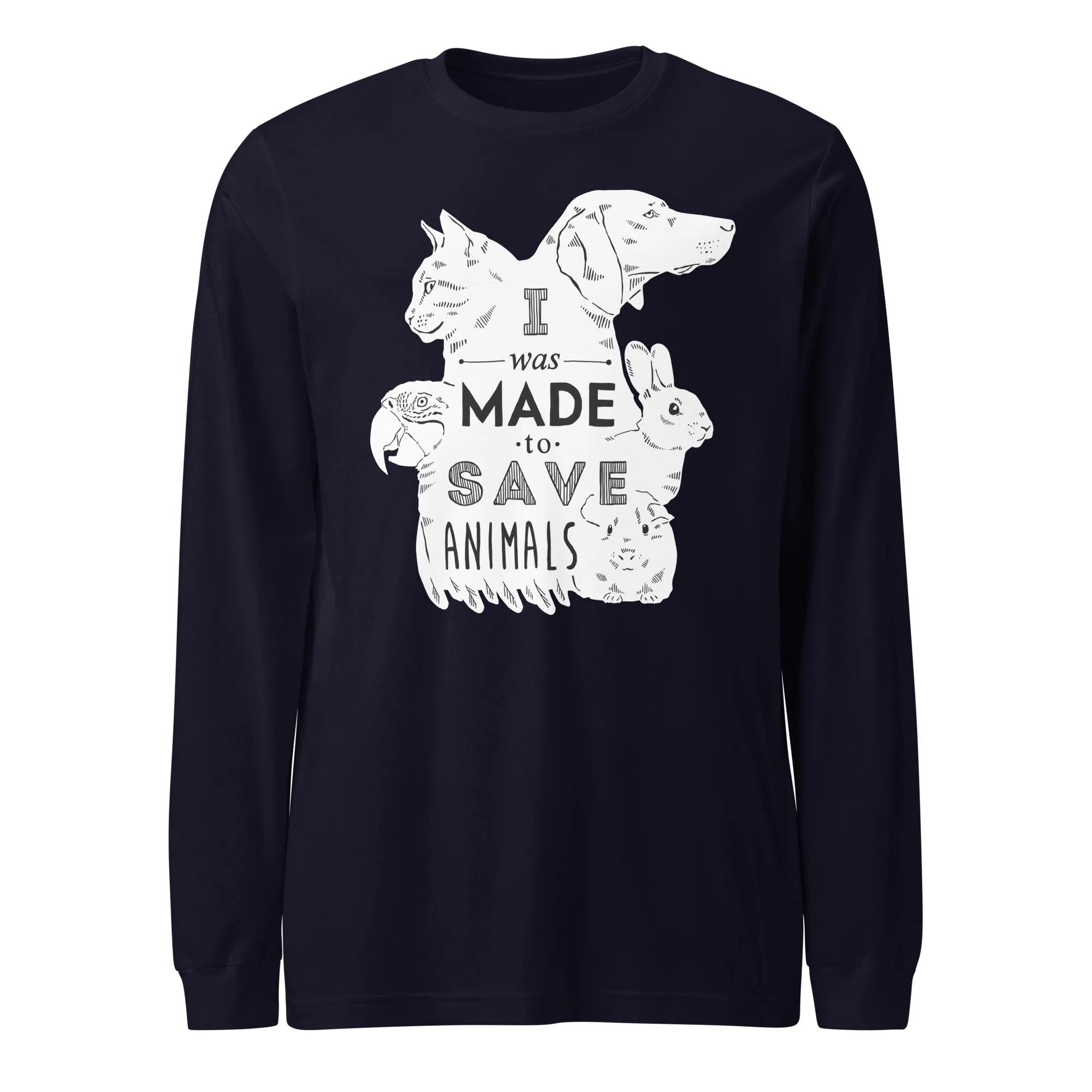 I was made to save animals Unisex Long Sleeve Tee