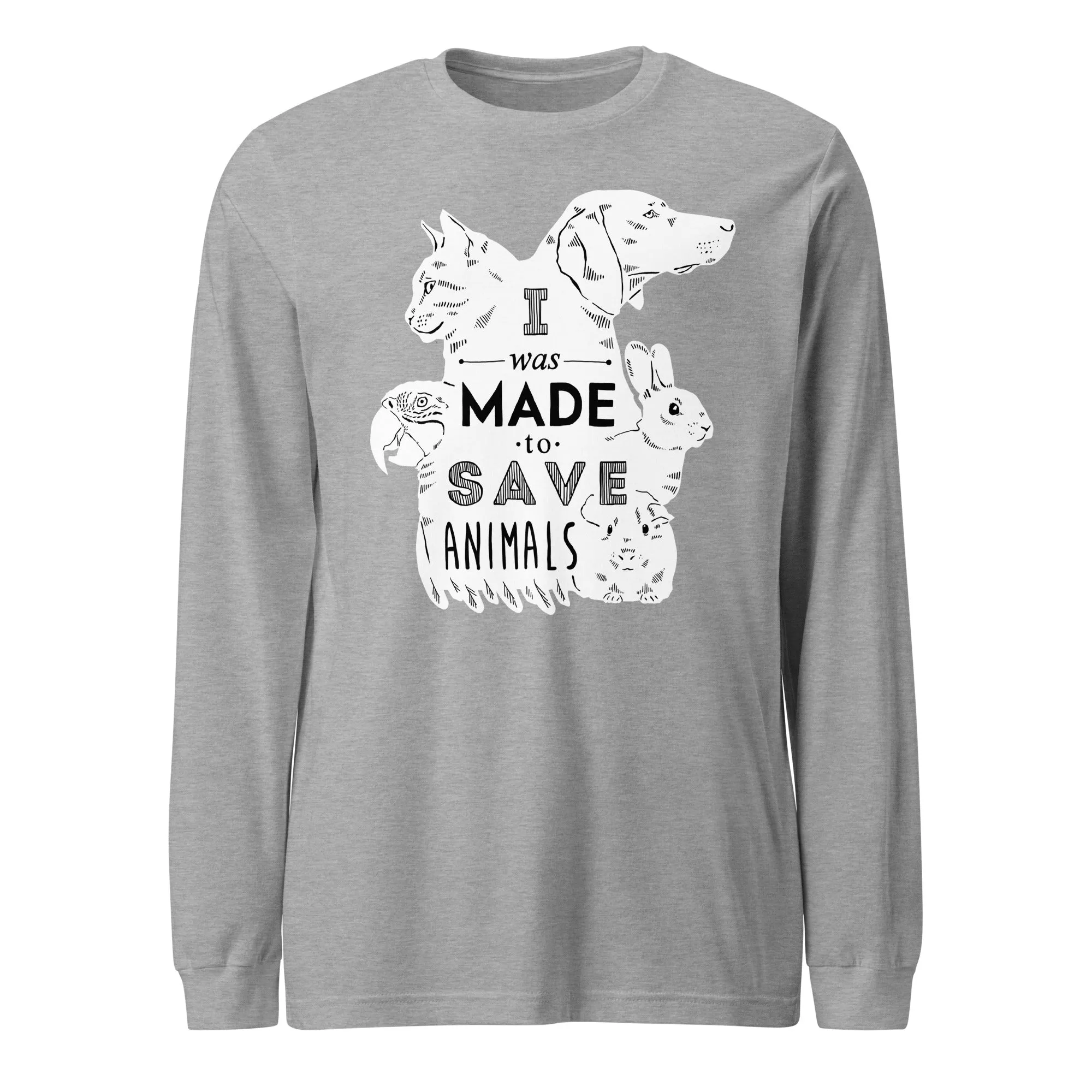 I was made to save animals Unisex Long Sleeve Tee